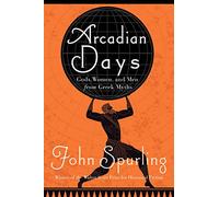 Arcadian Days: Gods, Women, and Men from Greek Myths