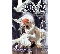 Arcadia's Ignoble Knight, Volume 4: The Sorceress' Knight's Tournament Part II