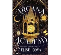 Arcana Academy: the spellbinding #1 Sunday Times bestselling enemies-to-lovers f