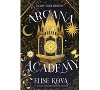 Arcana Academy : the spellbinding #1 Sunday Times bestselling enemies-to-lovers fantasy romance