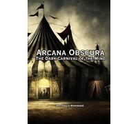 Arcana Obscura: The Dark Carnival of the Mind