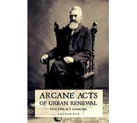 Arcane Acts of Urban Renewal: Five One-Act Comedies