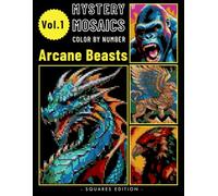 Arcane Beasts Pixel Art Color by Number for Adults: Fantasy Creature Mystery Mosaic Coloring Book Volume 1 (Arcane Beasts Color By Number)