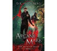 Arcane Mark: Volume 2 (The Painter Mage)