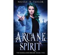 Arcane Spirit: 2 (The Darkland Druids)