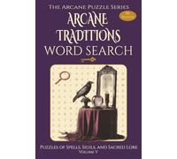Arcane Traditions Puzzles of Spells, Sigils, and Sacred Lore: Word Searches with Easy to Read Print about Witchcraft, Familiars, and Ceremonial Magic ... and Free Ti (The Arcane Puzzle Series)