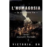 Arcane XIII, the Death: L'HÛMAGOSIA - La véritable fin -