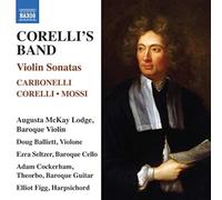 Mckay/Balliett/Figg – Carbonelli, Corelli, Mossi: Corelli's Band – Violin Sonatas – NAXOS
