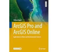 ArcGIS Pro and ArcGIS Online: Applications in Water and Environmental Sciences (Springer Textbooks in Earth Sciences, Geography and Environment)