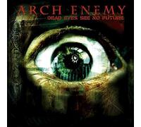 Arch Enemy - Dead Eyes See No Future