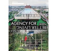 Arch+ Wien/Roma: Agency for Better Living: The Austrian Pavilion at the 2025 Venice Architecture Biennale