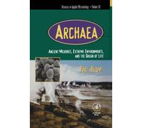 Archaea: Ancient Microbes, Extreme Environments, and the Origin of Life