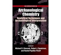 Archaelogical Chemistry #968: Analytical Techniques and Archaeological Interpretation (ACS Symposium Series)