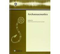 Archaeoacoustics (McDonald Institute Monographs) by Scarre, Christopher, Lawson, Graeme (2006) Hardcover