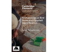 Archaeological Bird Bone and Eggshell Identification (Elements in Current Archaeological Tools and Techniques)