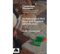 Archaeological Bird Bone and Eggshell Identification (Elements in Current Archaeological Tools and Techniques)