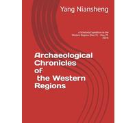 Archaeological Chronicles of the Western Regions: A Scholarly Expedition to the Western Regions (May 22 - May 29, 2024)