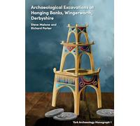 Archaeological Excavations at Hanging Banks, Wingerworth, Derbyshire