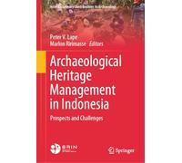 Archaeological Heritage Management in Indonesia: Prospects and Challenges (Interdisciplinary Contributions to Archaeology)