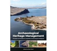 Archaeological Heritage Management: Processes and Models for Comparison Across Europe and Beyond