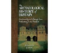 An Archaeological History of Britain: Continuity and Change from Prehistory to the Present