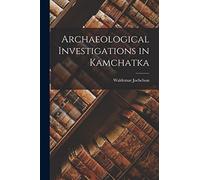 Archaeological Investigations in Kamchatka