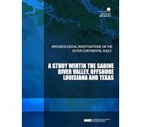 Archaeological Investigations on the Outer Continental Shelf: A Study withing the Sabine River Valley, Offshore Louisiana and Texas