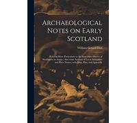 Archaeological Notes on Early Scotland: Relating More Particularly to the Stracathro District of Strathmore in Angus; Also Some Account of Local ... and Place Names, With Map, Plan, and Appendix