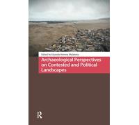 Archaeological Perspectives on Contested and Political Landscapes (Landscape and Heritage Studies)