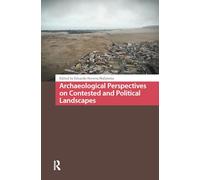 Archaeological Perspectives on Contested and Political Landscapes (Landscape and Heritage Studies)