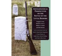 Archaeological Perspectives on the Battle of the Little Bighorn