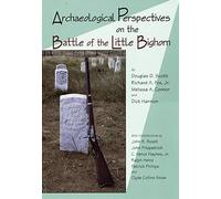 Archaeological Perspectives on the Battle of the Little Bighorn by Scott, Douglas D., Fox Jr., Richard A., Connor, Melissa A., published by University of Oklahoma Press (2000)
