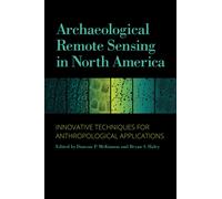Archaeological Remote Sensing in North America : Innovative Techniques for Anthropological Applications
