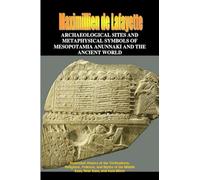 Archaeological Sites and Metaphysical Symbols of Mesopotamia and the Ancient World