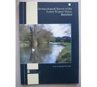 Archaeological Survey of the Lower Kennet Valley, Berkshire: 9 (Wessex Archaeology Report,)