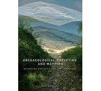 Archaeological Surveying and Mapping: Recording and Depicting the Landscape