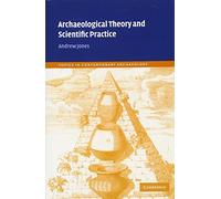 Archaeological Theory and Scientific Practice: 1 (Topics in Contemporary Archaeology, Series Number 1)