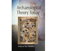Archaeological Theory Today