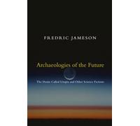 Archaeologies of the Future – The Desire Called Utopia and Other Science Fictions