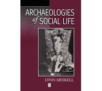 Archaeologies Social Life: Age, Sex, Class Etcetra in Ancient Egypt (Social Archaeology)