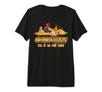 Archaeologist Do It in The Dirt Fun Archaeology Premium T-Shirt