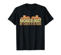 Archaeologist My Career Is In Ruins Archaeology T-Shirt