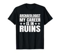 Archaeologists My Career Is In Ruins Archaeology T-Shirt