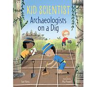 Archaeologists on a Dig (Kid Scientist)