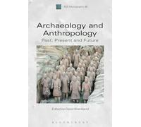 Archaeology and Anthropology: Past, Present and Future (ASA Monographs)