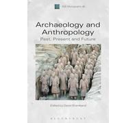 Archaeology and Anthropology: Past, Present and Future (ASA Monographs)