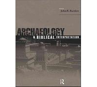 [Archaeology and Biblical Interpretation] (By: John R. Bartlett) [published: February, 1997]