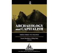 Archaeology and Capitalism – From Ethics to Politics – One World Archaeology 54 – Paperback
