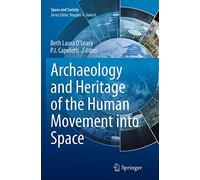 Archaeology and Heritage of the Human Movement into Space (Space and Society)