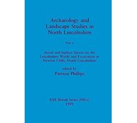 Archaeology and Landscape Studies in North Lincolnshire: Pt.1: 208 (British Archaeological Reports British Series)